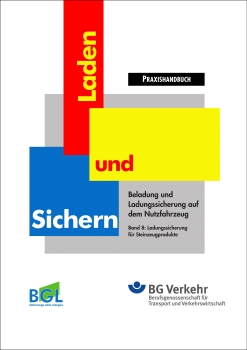 BGL/BG Verkehr-Praxishandbuch "Laden und Sichern" Band 8: Ladungssicherung für Steinzeugprodukte